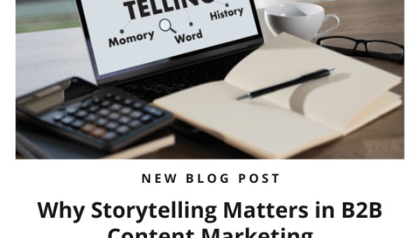 Why Storytelling Matters in B2B Content Marketing