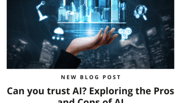 Can you trust AI? Exploring the Pros and Cons